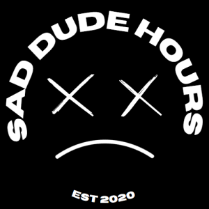 SAD DUDE HOURS
