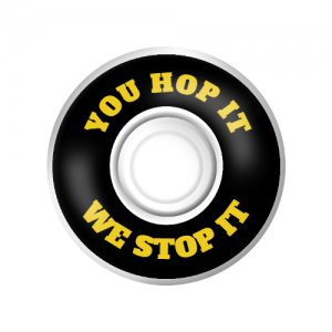 You Hop It We Stop It wheels