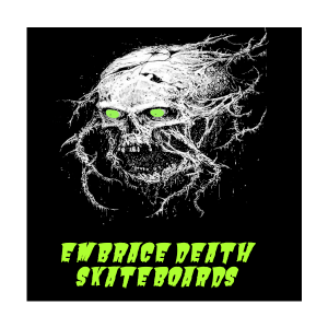 Embrace Death Skateboards