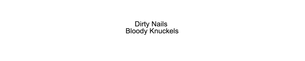 dirtynailsbloodyknuckles Store