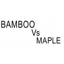 Maple VS Bamboo